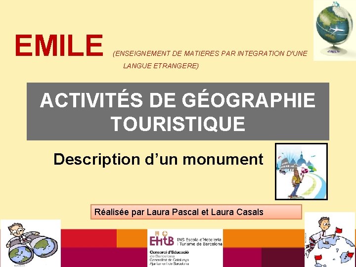 EMILE (ENSEIGNEMENT DE MATIERES PAR INTEGRATION D’UNE LANGUE ETRANGERE) ACTIVITÉS DE GÉOGRAPHIE TOURISTIQUE Description