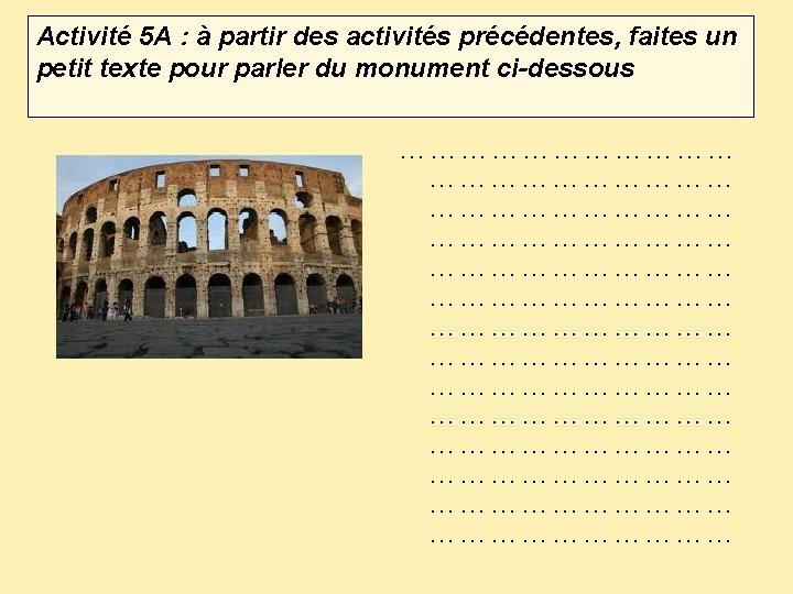 Activité 5 A : à partir des activités précédentes, faites un petit texte pour