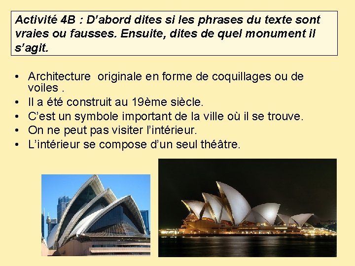 Activité 4 B : D’abord dites si les phrases du texte sont vraies ou