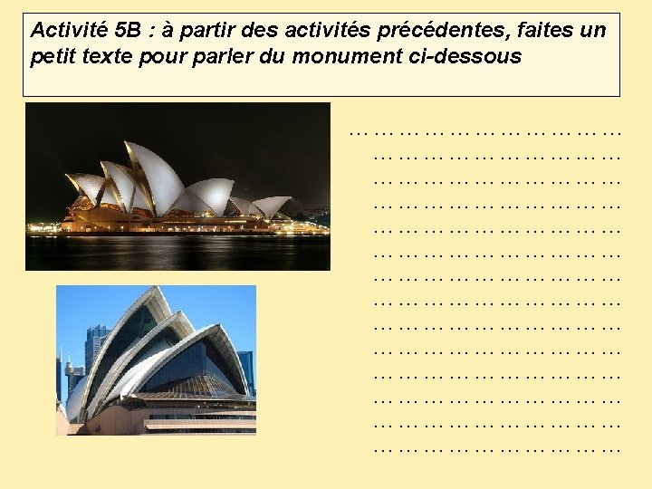 Activité 5 B : à partir des activités précédentes, faites un petit texte pour