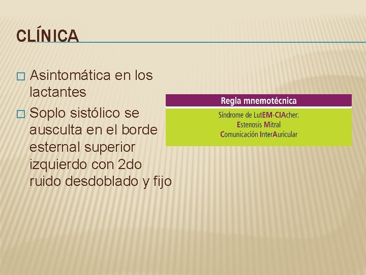 CLÍNICA Asintomática en los lactantes � Soplo sistólico se ausculta en el borde esternal