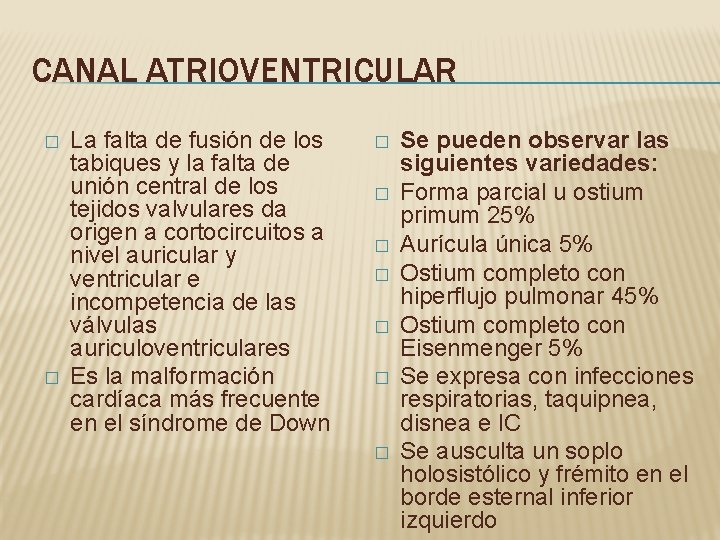 CANAL ATRIOVENTRICULAR � � La falta de fusión de los tabiques y la falta CANAL ATRIOVENTRICULAR � � La falta de fusión de los tabiques y la falta