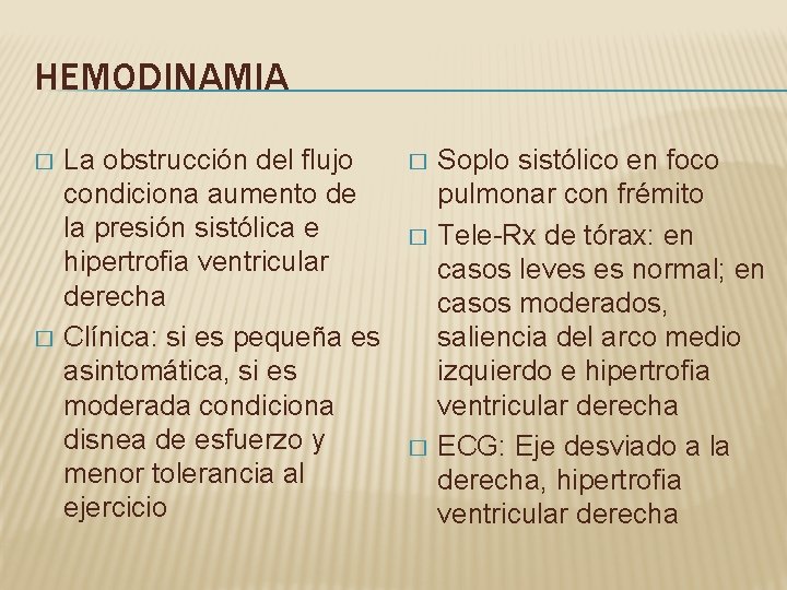 HEMODINAMIA � � La obstrucción del flujo condiciona aumento de la presión sistólica e