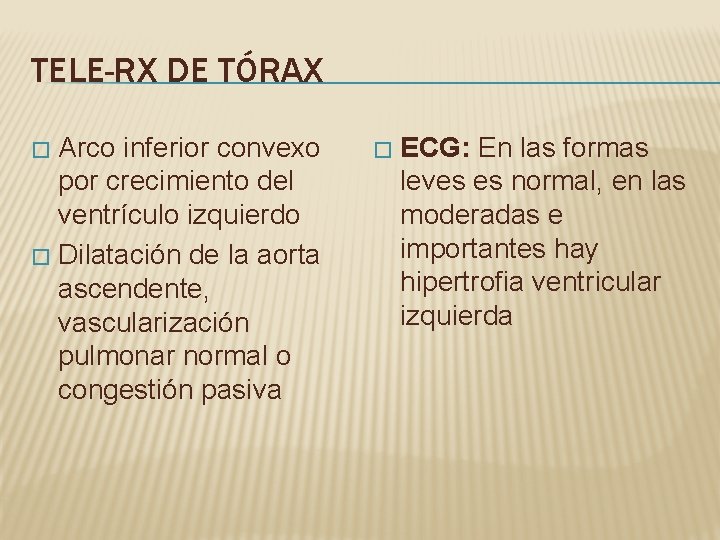 TELE-RX DE TÓRAX Arco inferior convexo por crecimiento del ventrículo izquierdo � Dilatación de