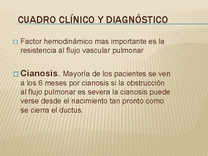 CUADRO CLÍNICO Y DIAGNÓSTICO � Factor hemodinámico mas importante es la resistencia al flujo