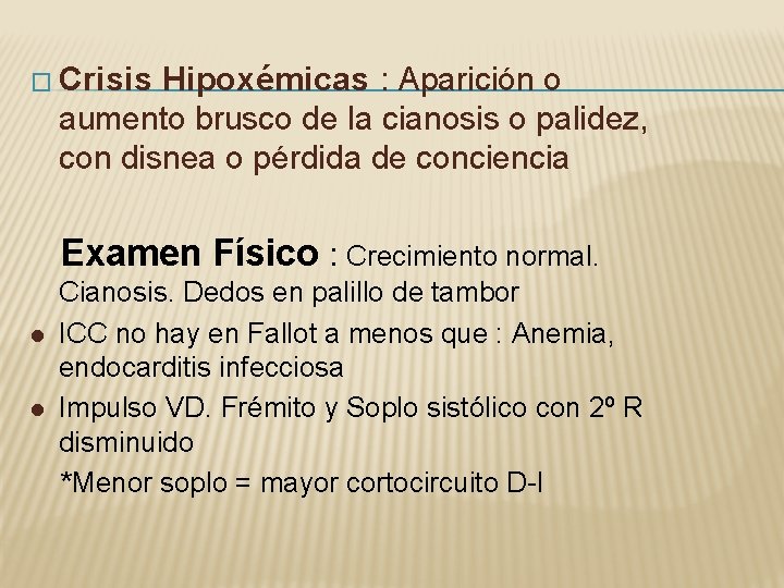 � Crisis Hipoxémicas : Aparición o aumento brusco de la cianosis o palidez, con