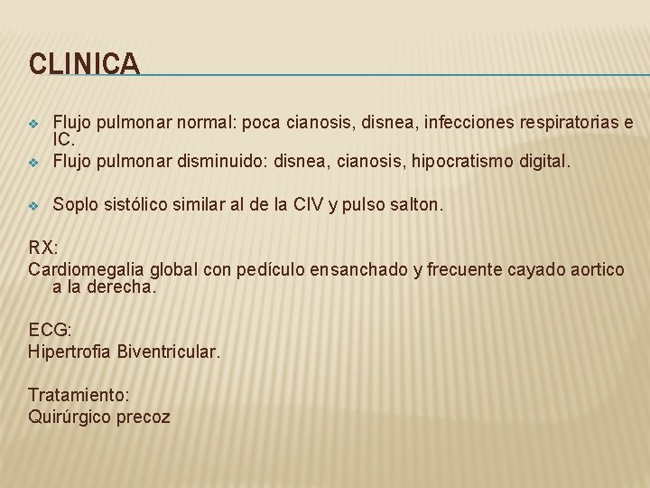 CLINICA v Flujo pulmonar normal: poca cianosis, disnea, infecciones respiratorias e IC. Flujo pulmonar CLINICA v Flujo pulmonar normal: poca cianosis, disnea, infecciones respiratorias e IC. Flujo pulmonar