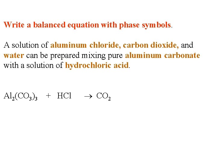 Write a balanced equation with phase symbols. A solution of aluminum chloride, carbon dioxide, Write a balanced equation with phase symbols. A solution of aluminum chloride, carbon dioxide,