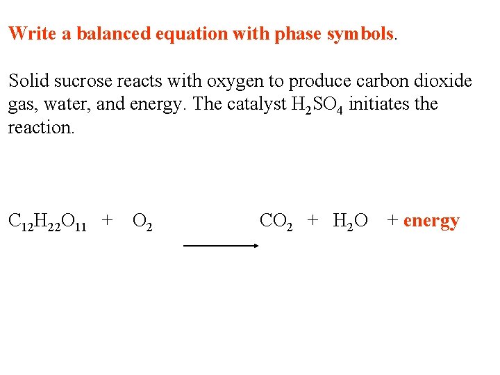 Write a balanced equation with phase symbols. Solid sucrose reacts with oxygen to produce Write a balanced equation with phase symbols. Solid sucrose reacts with oxygen to produce