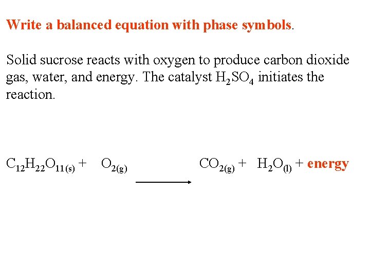Write a balanced equation with phase symbols. Solid sucrose reacts with oxygen to produce Write a balanced equation with phase symbols. Solid sucrose reacts with oxygen to produce