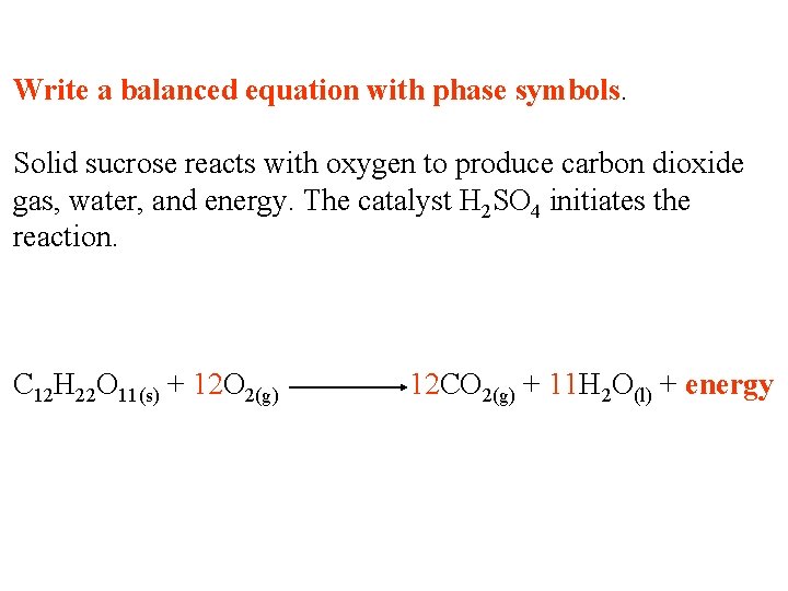 Write a balanced equation with phase symbols. Solid sucrose reacts with oxygen to produce Write a balanced equation with phase symbols. Solid sucrose reacts with oxygen to produce