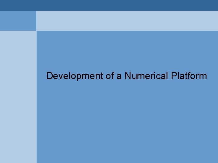 Development of a Numerical Platform Development of a Numerical Platform