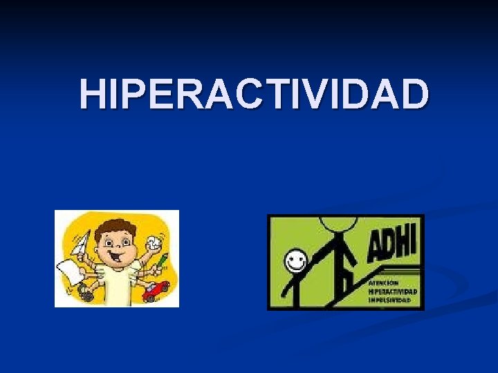 HIPERACTIVIDAD 