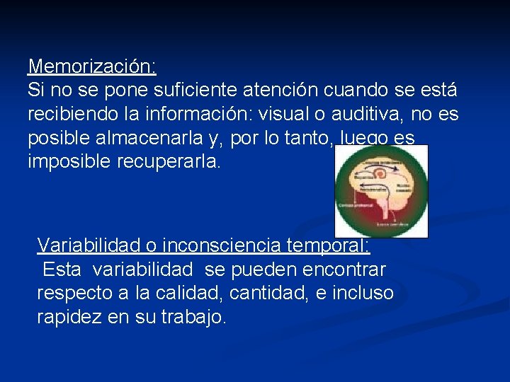 Memorización: Si no se pone suficiente atención cuando se está recibiendo la información: visual