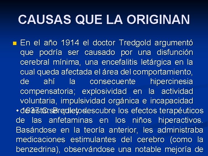 CAUSAS QUE LA ORIGINAN En el año 1914 el doctor Tredgold argumentó que podría