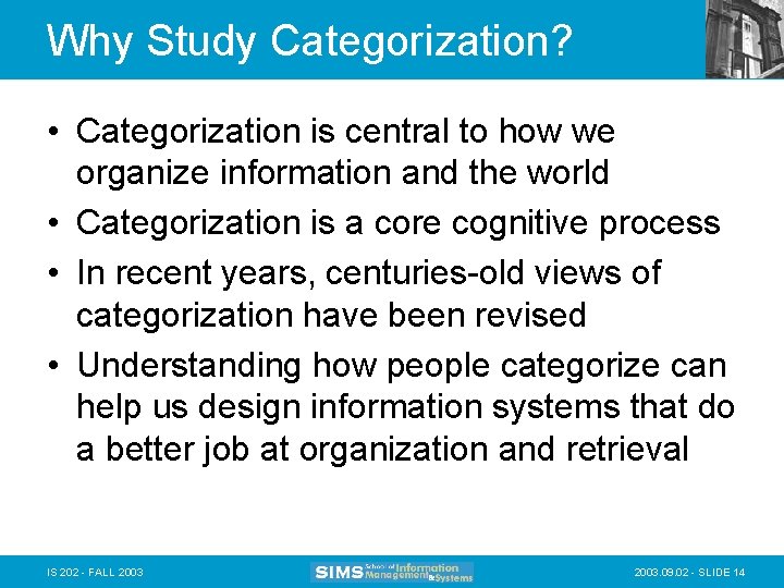Why Study Categorization? • Categorization is central to how we organize information and the