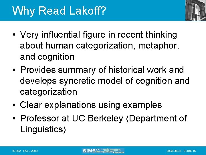 Why Read Lakoff? • Very influential figure in recent thinking about human categorization, metaphor,