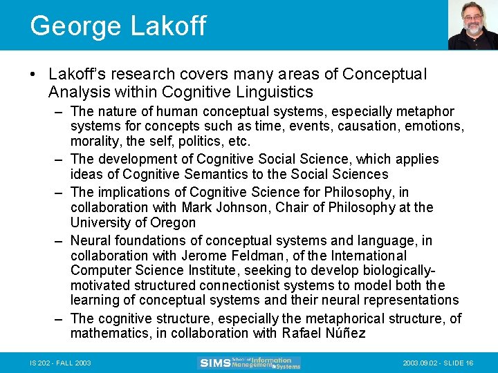 George Lakoff • Lakoff’s research covers many areas of Conceptual Analysis within Cognitive Linguistics