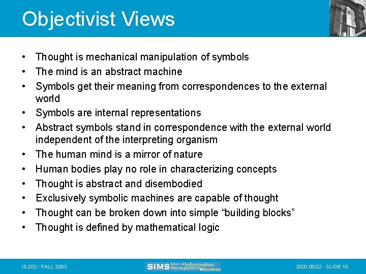 Objectivist Views • Thought is mechanical manipulation of symbols • The mind is an