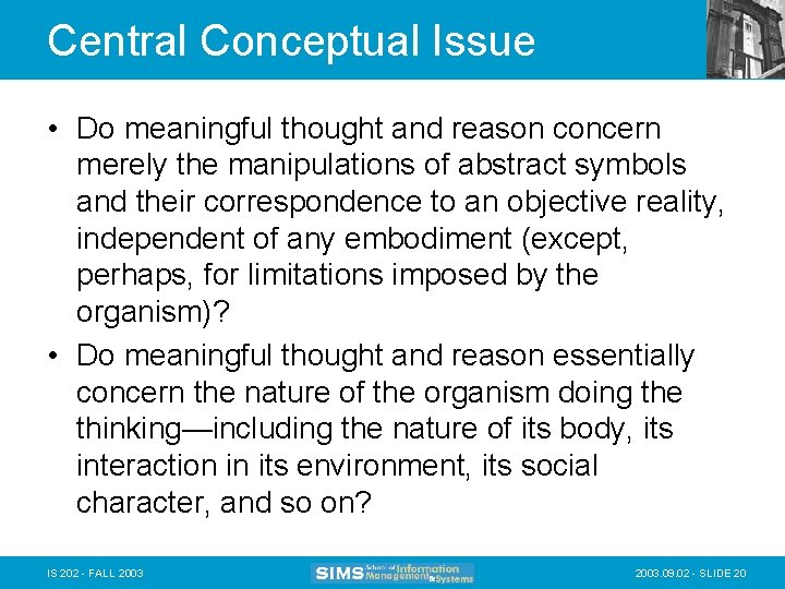 Central Conceptual Issue • Do meaningful thought and reason concern merely the manipulations of