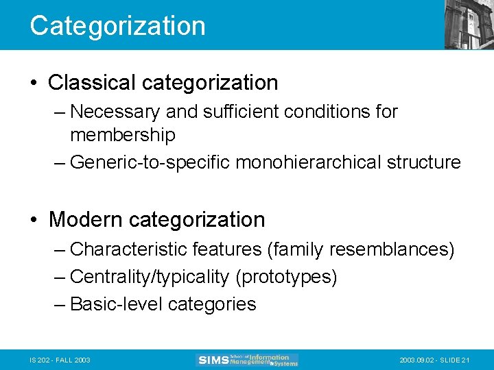 Categorization • Classical categorization – Necessary and sufficient conditions for membership – Generic-to-specific monohierarchical
