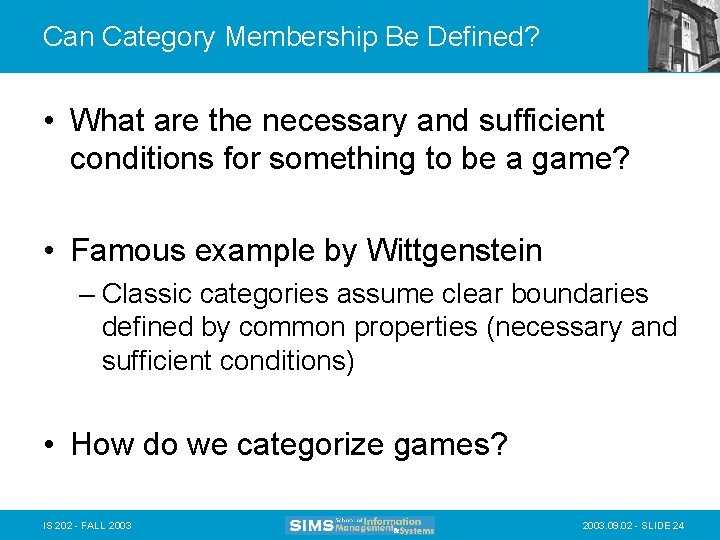 Can Category Membership Be Defined? • What are the necessary and sufficient conditions for