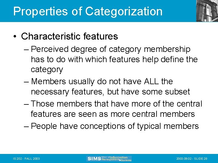 Properties of Categorization • Characteristic features – Perceived degree of category membership has to