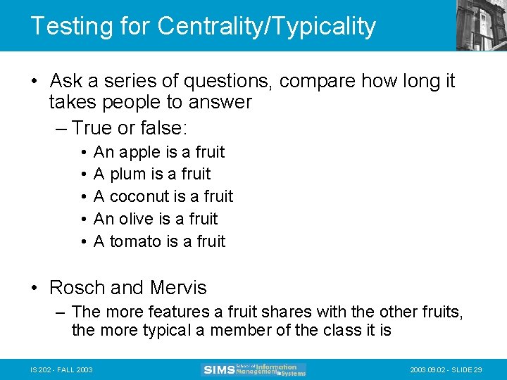 Testing for Centrality/Typicality • Ask a series of questions, compare how long it takes