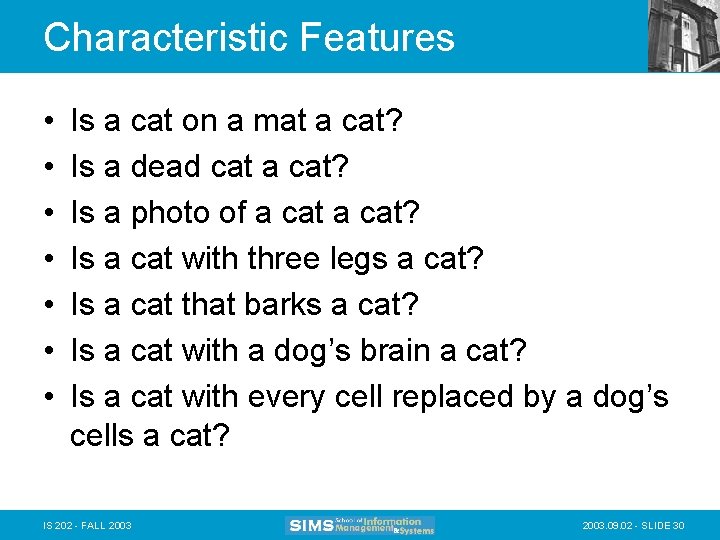 Characteristic Features • • Is a cat on a mat a cat? Is a