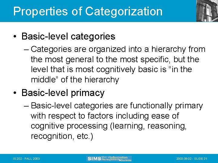 Properties of Categorization • Basic-level categories – Categories are organized into a hierarchy from