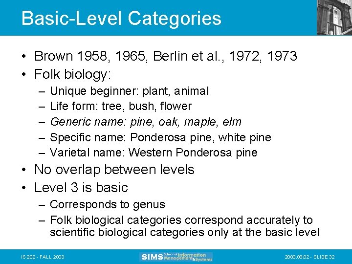 Basic-Level Categories • Brown 1958, 1965, Berlin et al. , 1972, 1973 • Folk