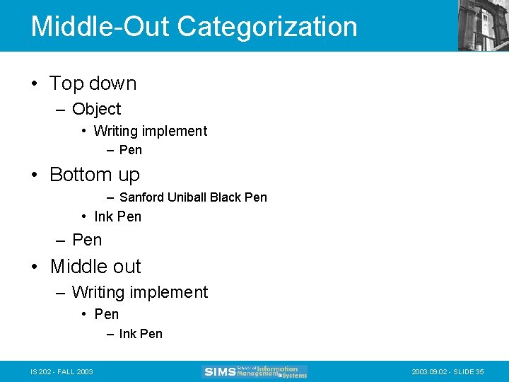 Middle-Out Categorization • Top down – Object • Writing implement – Pen • Bottom