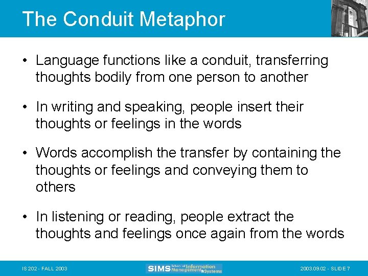 The Conduit Metaphor • Language functions like a conduit, transferring thoughts bodily from one