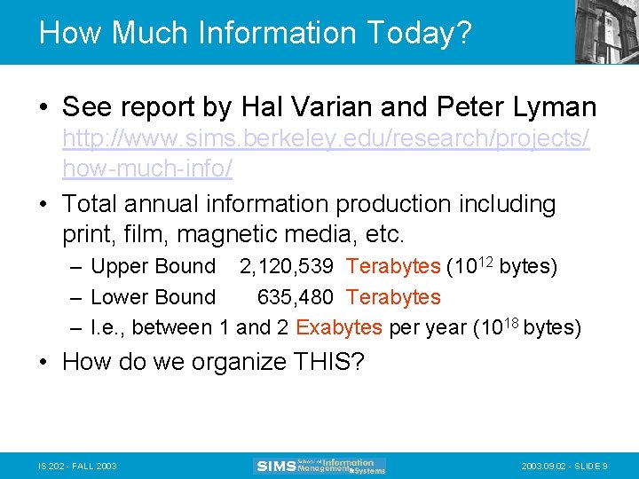 How Much Information Today? • See report by Hal Varian and Peter Lyman http: