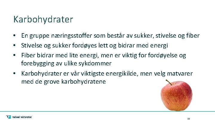 Karbohydrater • En gruppe næringsstoffer som består av sukker, stivelse og fiber • Stivelse