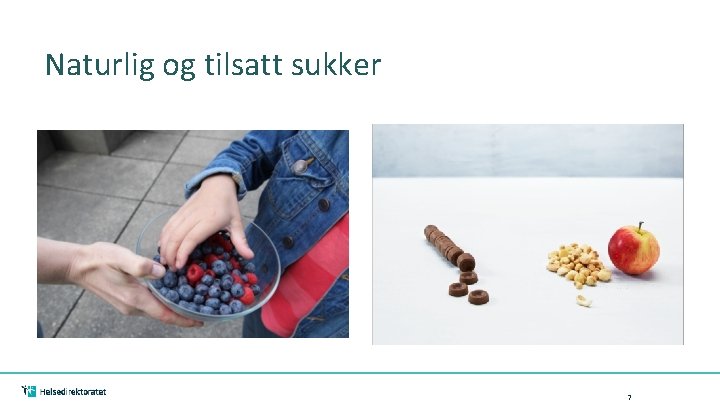 Naturlig og tilsatt sukker 7 