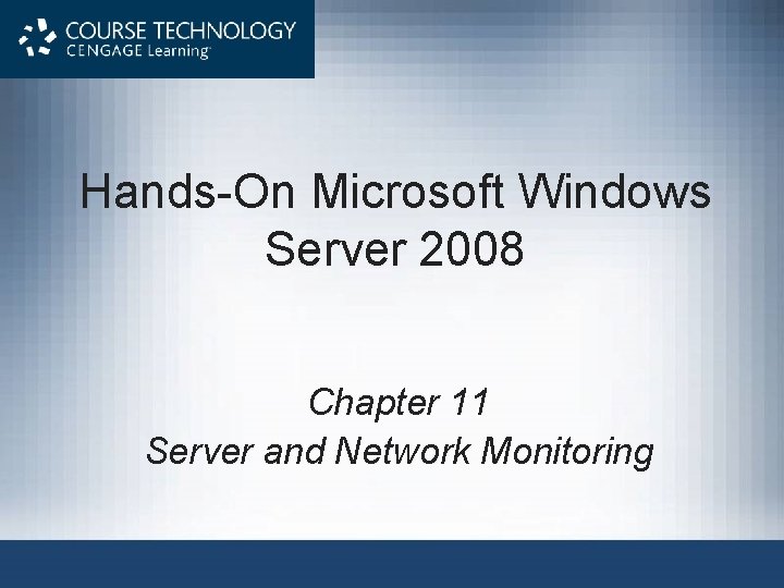 Hands-On Microsoft Windows Server 2008 Chapter 11 Server and Network Monitoring 