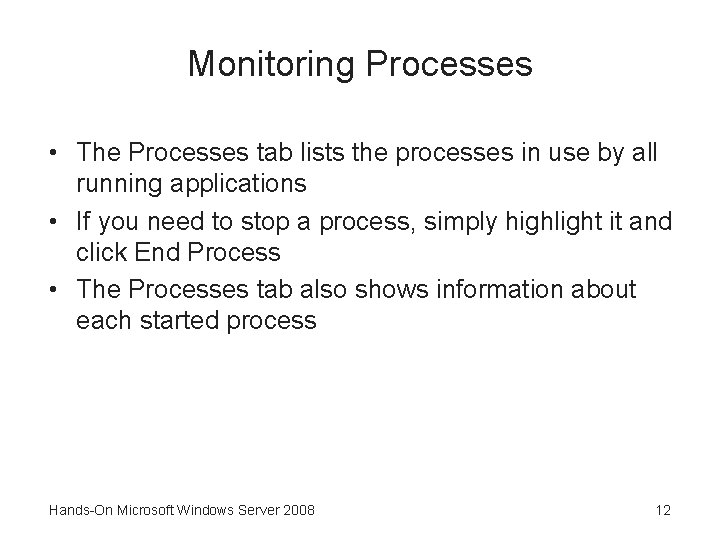 Monitoring Processes • The Processes tab lists the processes in use by all running