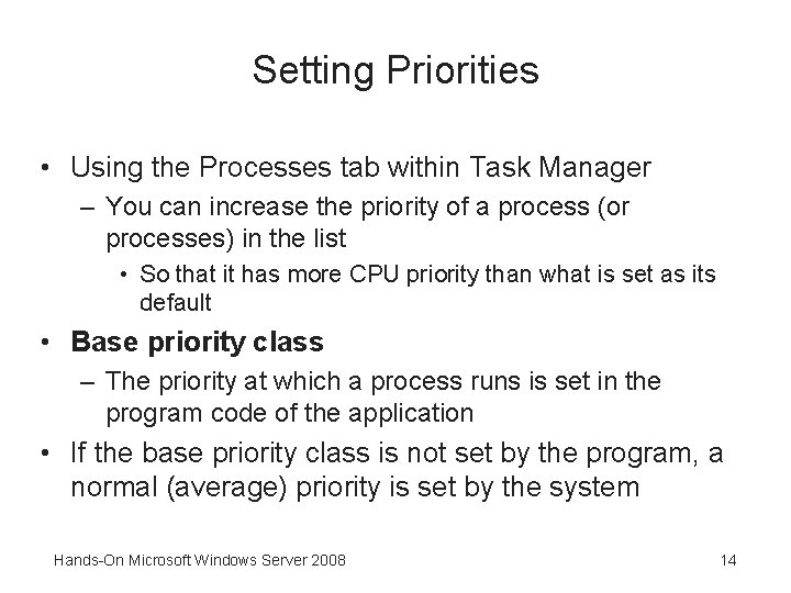 Setting Priorities • Using the Processes tab within Task Manager – You can increase