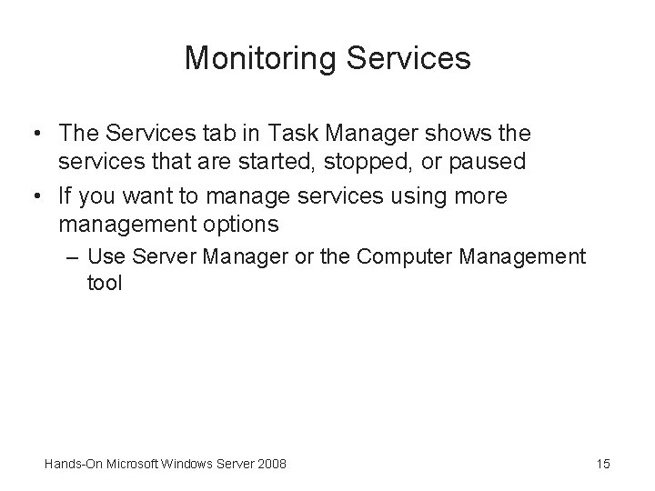 Monitoring Services • The Services tab in Task Manager shows the services that are