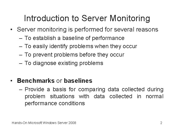 Introduction to Server Monitoring • Server monitoring is performed for several reasons – –