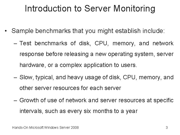 Introduction to Server Monitoring • Sample benchmarks that you might establish include: – Test