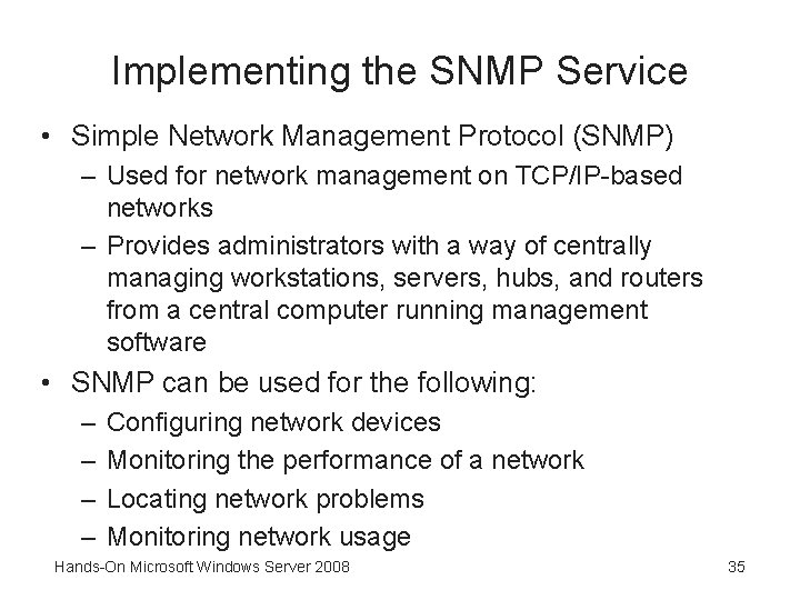 Implementing the SNMP Service • Simple Network Management Protocol (SNMP) – Used for network