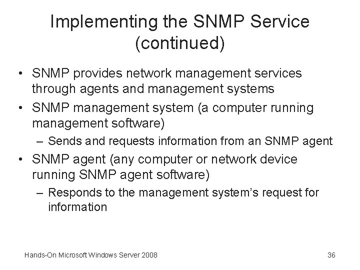 Implementing the SNMP Service (continued) • SNMP provides network management services through agents and