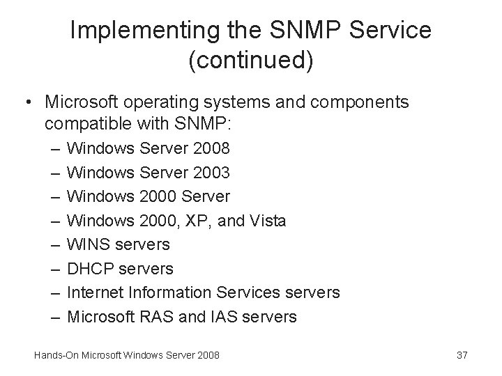 Implementing the SNMP Service (continued) • Microsoft operating systems and components compatible with SNMP: