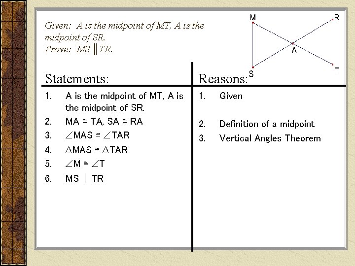 Given: A is the midpoint of MT, A is the midpoint of SR. Prove: