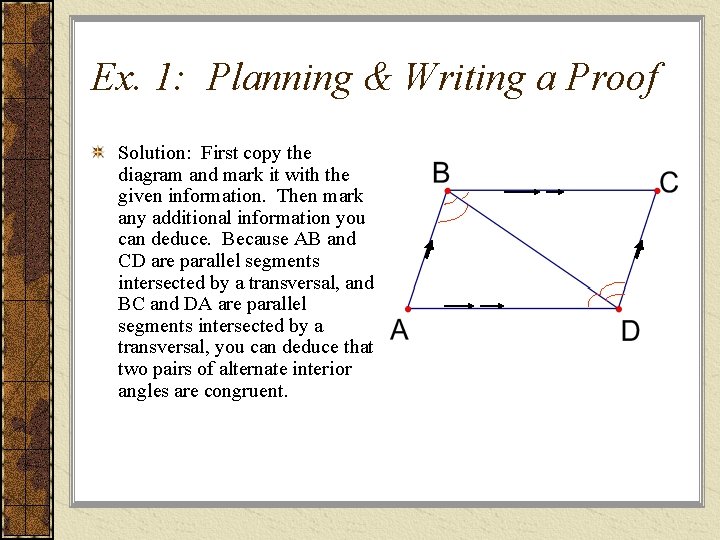 Ex. 1: Planning & Writing a Proof Solution: First copy the diagram and mark