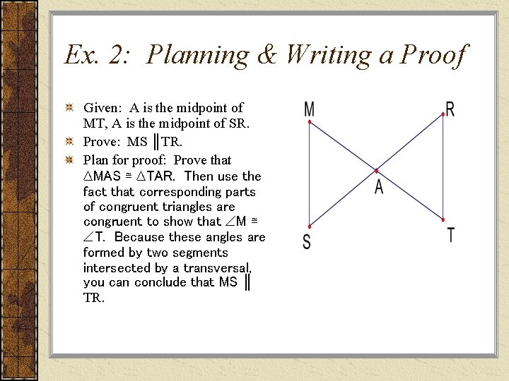 Ex. 2: Planning & Writing a Proof Given: A is the midpoint of MT,