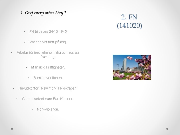 1. Grej every other Day 1 • • FN bildades 24/10 -1945 • Världen