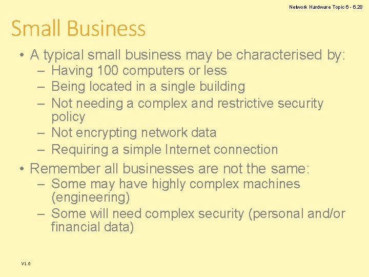 Network Hardware Topic 6 - 6. 28 Small Business • A typical small business